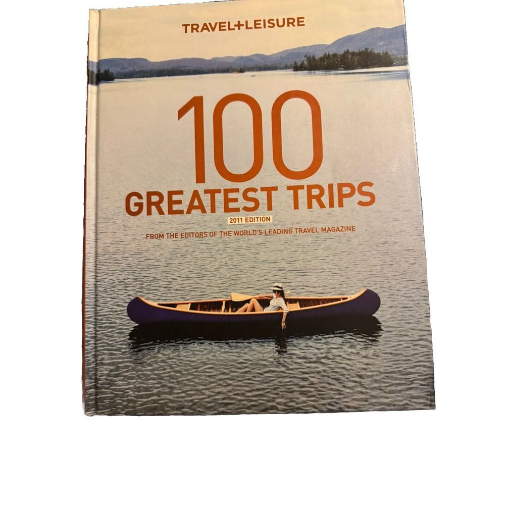 TRAVEL & LEISURE 100 GREATEST TRIPS 2011 Edition By D K Publishing BRAND NEW